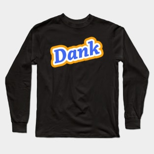 Dank Long Sleeve T-Shirt